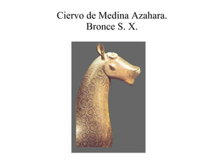 Ciervo de Medina Azahara. Bronce S. X. 