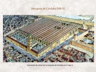 Mezquita de Córdoba (VIII-X)
Ilustración de cómo fue la mezquita de Córdoba en el siglo X
 