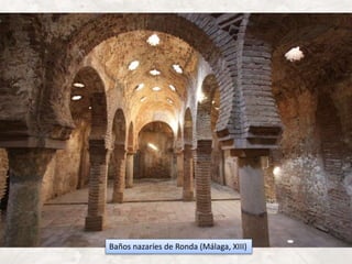 Baños nazaríes de Ronda (Málaga, XIII)
 