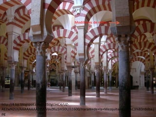 http://4.bp.blogspot.com/-lJStIgt34C4/UZ-
AEZwN2UI/AAAAAAAADiM/VavZKu1m50U/s1600/Haram+de+la+Mezquita+de+C%C3%B3rdoba.j
pg
Modillones de rollos
 