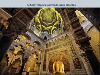 Mihrab y maqsura cubierta de cúpula gallonada
 