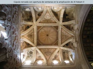 Cúpula nervada con apertura de ventanas en la amplicación de Al Hakam II
 