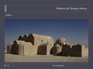 Palacio de Qusayr’Amra. <ul><li>Jordania. </li></ul>El arte islámico 