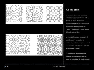 Geometría <ul><li>La composición geométrica se usó para evitar toda representación humana de la divinidad. En el arte, el ...