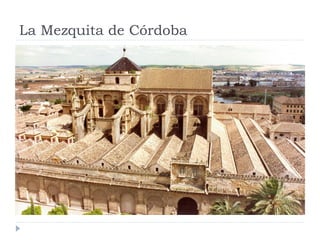 La Mezquita de Córdoba
 