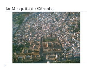 La Mezquita de Córdoba
 