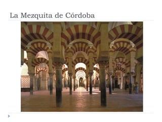 La Mezquita de Córdoba
 