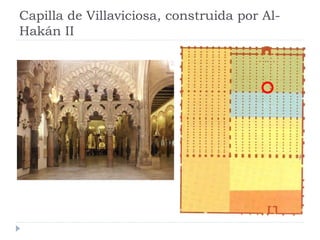 Capilla de Villaviciosa, construida por Al-
Hakán II
 