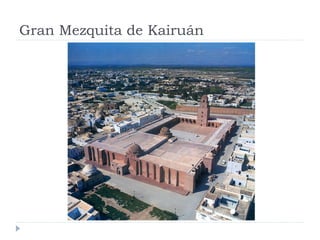 Gran Mezquita de Kairuán
 