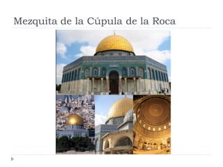 Mezquita de la Cúpula de la Roca
 