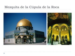 Mezquita de la Cúpula de la Roca
 