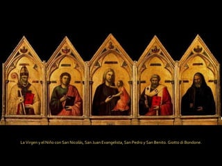 La Virgen y el Niño con San Nicolás, San Juan Evangelista, San Pedro y San Benito. Giotto di Bondone. 