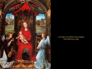 La Virgen con el Niño y dos ángeles.  Hans Memling. 1480.  
