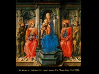 La Virgen en majestad con cuatro santos. Fra Filippo Lippi. 1442.1450. 