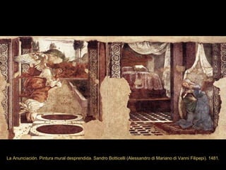 La Anunciación. Pintura mural desprendida. Sandro Botticelli ( Alessandro di Mariano di Vanni Filipepi). 1481. 