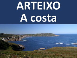 ARTEIXO
A costa
 