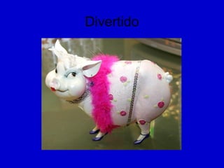 Divertido
 