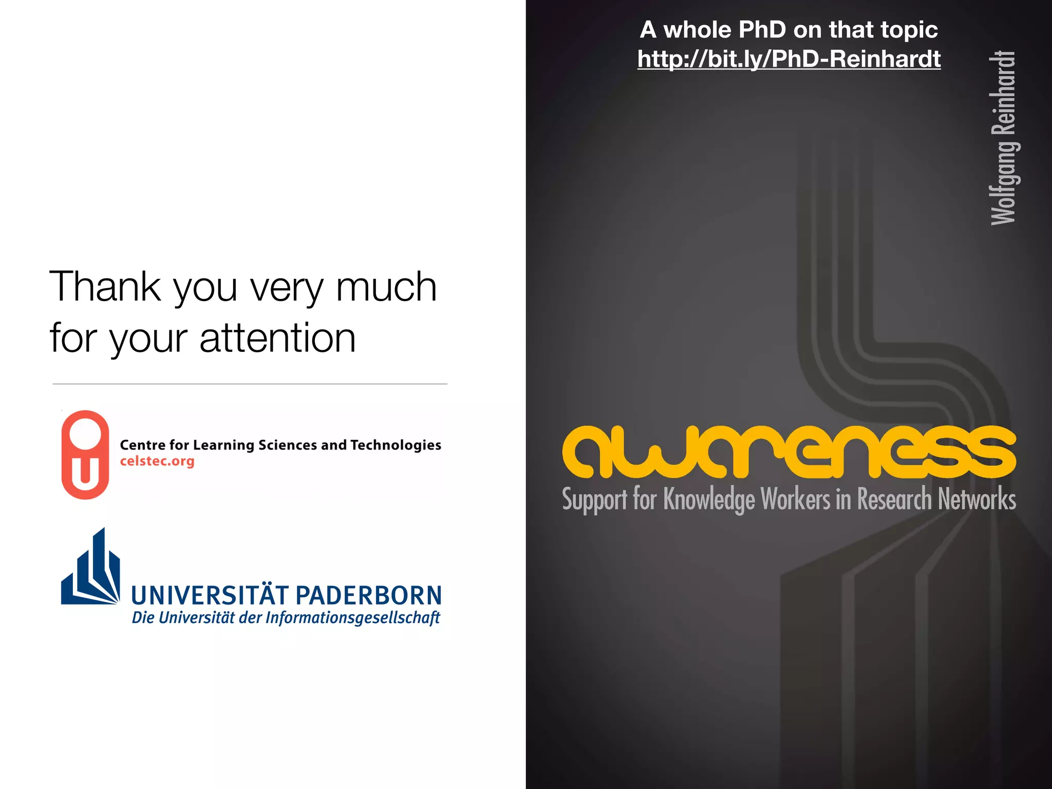 A whole PhD on that topic
                      http://bit.ly/PhD-Reinhardt




Thank you very much
for your attention
 