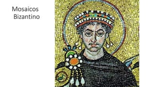 Mosaicos
Bizantino
 