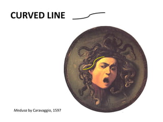 CURVED LINE Medusa by Caravaggio, 1597 