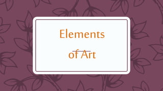 Elements
of Art
 