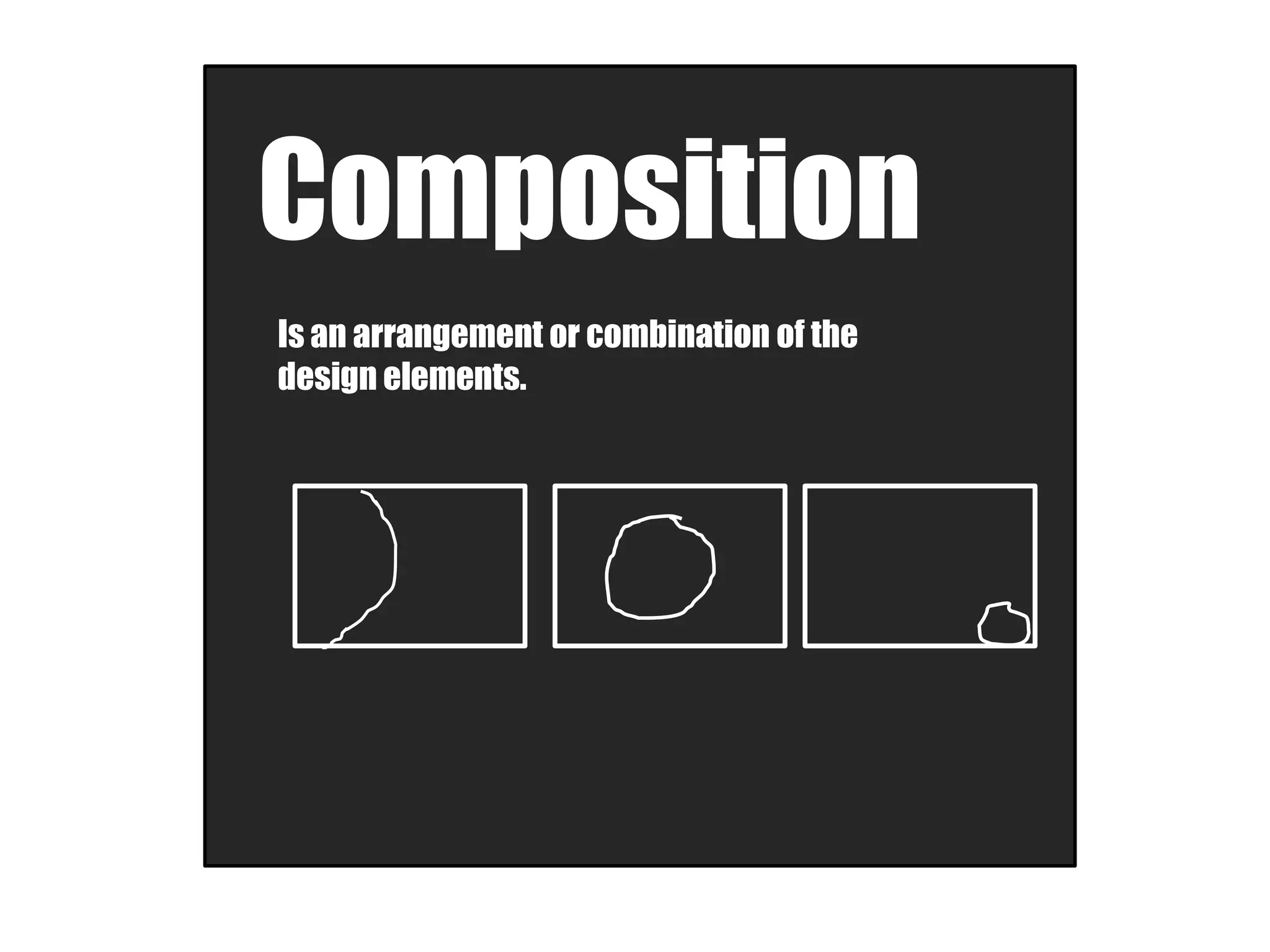 Composition
Is an arrangement or combination of the
design elements.
 