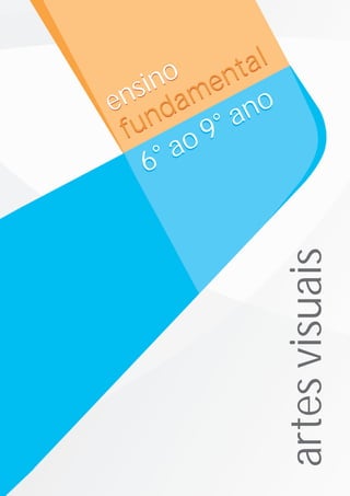 o ent    al
   sin am
en d           no
 f un     9 °a
       ao
    6°




                    artes visuais
 