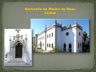 Convento da Madre de Deus
          Lisboa
 