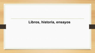 Libros, historia, ensayos
 