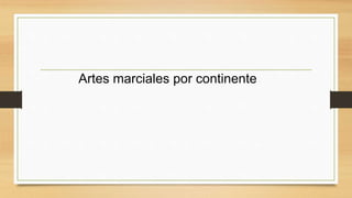 Artes marciales por continente
 