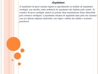 Arquitetura
A arquitetura da época otoniana inspira-se especialmente na tradição da arquitetura
carolíngia, mas também sofreu influência da arquitetura das basílicas paleo-cristãs. Ao
contrário da época carolíngia, quando as grandes obras arquitetônicas foram financiadas
pelos soberanos carolíngios, a arquitetura otoniana foi impulsada tanto pelos reis otonianos
como por figuras religiosas destacadas, como bispos e abades das cidades e mosteiros
germânicos.
 