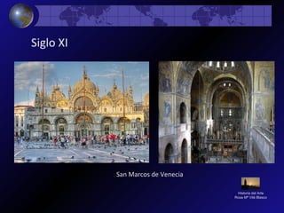 Historia del Arte
Rosa Mª Vilá Blasco
Siglo XI
San Marcos de Venecia
 