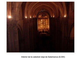 Interior de la catedral vieja de Salamanca (S.XIII)
 