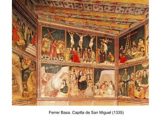 Ferrer Basa. Capilla de San Miguel (1335)
 