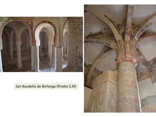 San Baudelio de Berlanga (finales S.XI)
 