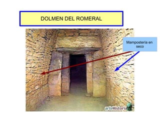 DOLMEN DEL ROMERAL



                     Mampostería en
                         seco
 