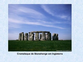 Cromeleque de Stonehenge em Inglaterra
 