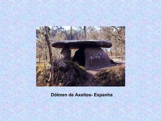 Dólmen de Axeitos- Espanha
 