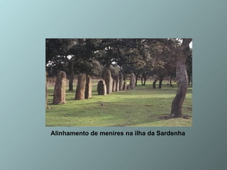 Alinhamento de menires na ilha da Sardenha
 