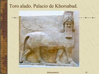 Mesopotamia 15
Toro alado. Palacio de Khorsabad.
 