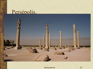 Mesopotamia 22
Persépolis.
 