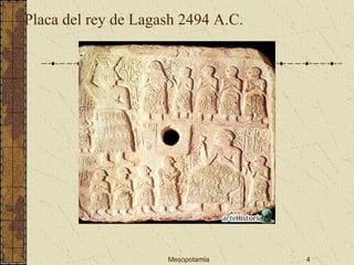 Mesopotamia 4
Placa del rey de Lagash 2494 A.C.
 
