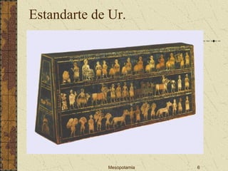 Mesopotamia 6
Estandarte de Ur.
 