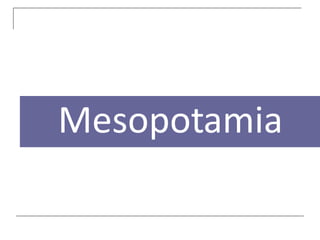 Mesopotamia
 