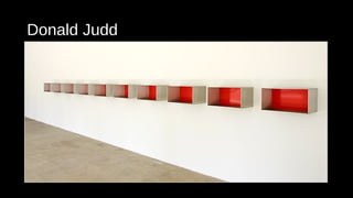 Donald Judd 
 