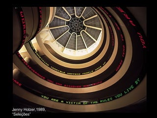Jenny Holzer,1989, “Seleções” 
