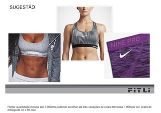 Fibrila: quantidade mínima são 3.000mts podendo escolher até três variações de cores diferentes 1.000 por cor, prazo de
entrega de 40 a 60 dias
SUGESTÃO
 