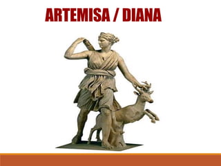 ARTEMISA / DIANA
 
