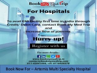 Book Now For – Artemis Multi Specialty Hospital
 