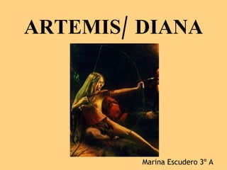 ARTEMIS/ DIANA Marina Escudero 3º A 